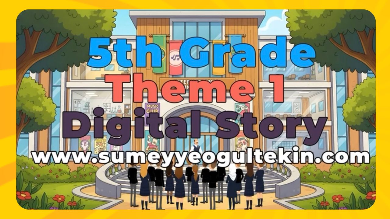 THEME 1 - DIGITAL STORY (School Life)